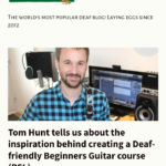 Tom Hunt Deaf-friendly Guitar Course 'Six String Signs' on Limping Chicken blog